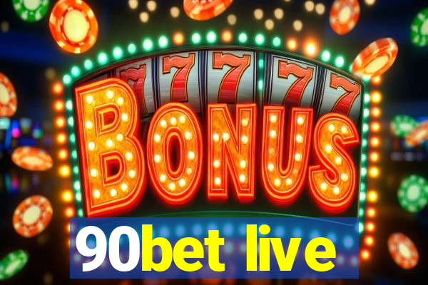 90bet live